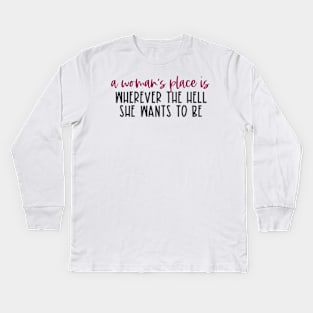 "A woman's place is wherever the hell she wants to be" in red and black - for feminists and allies Kids Long Sleeve T-Shirt